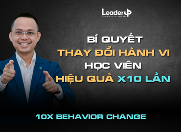 Bí quyết thay đổi hành vi học viên hiệu quả gấp 10 lần